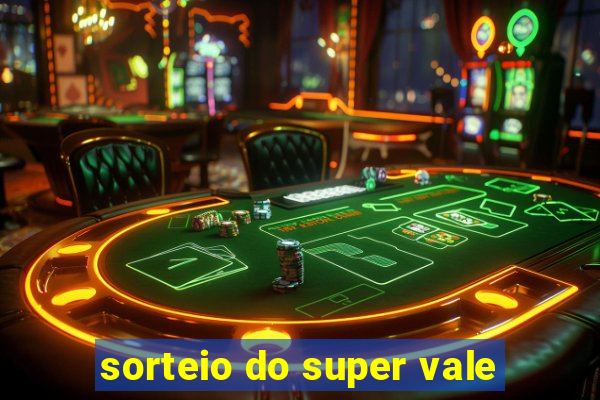 sorteio do super vale